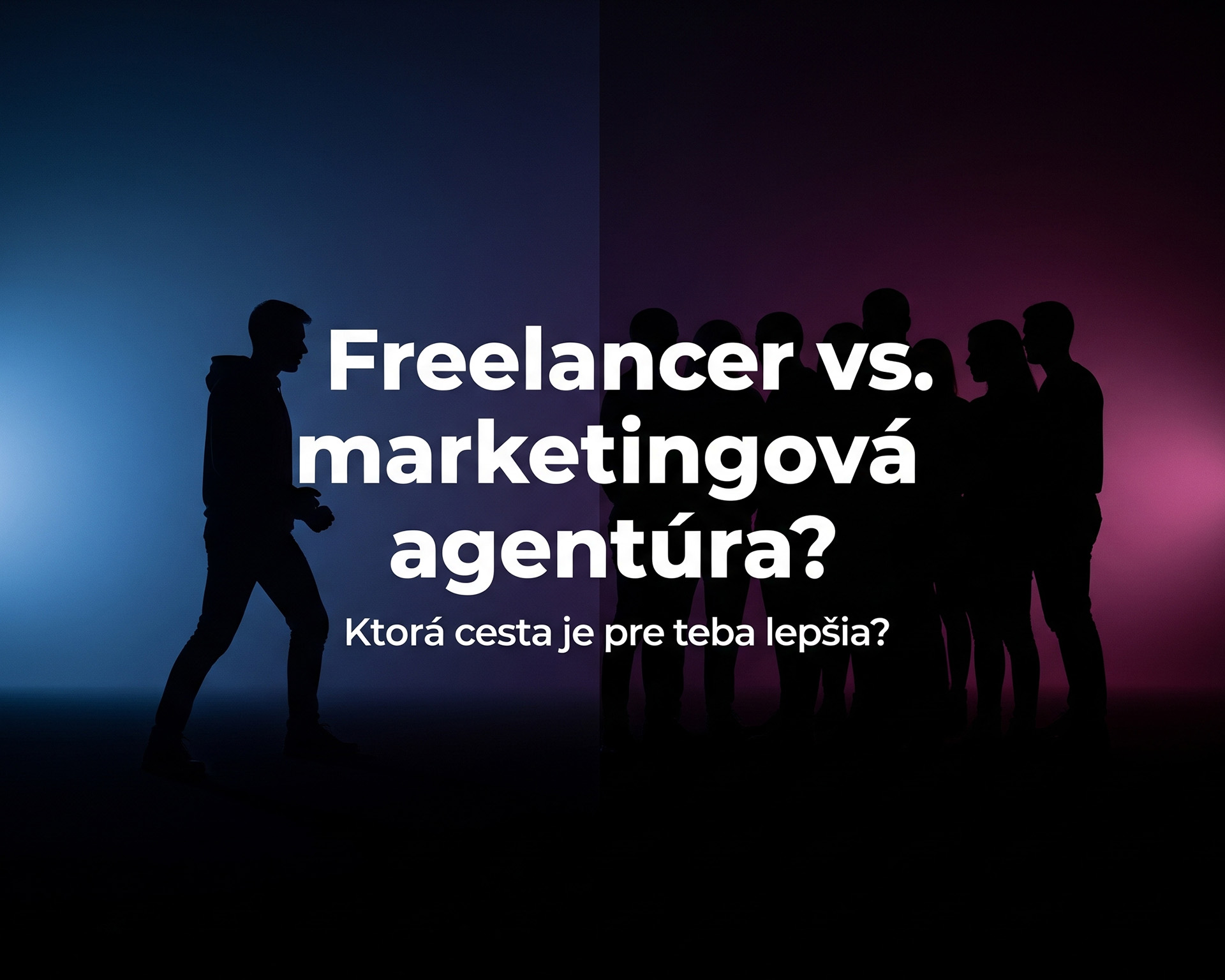 Freelancer vs. marketingová agentúra? Ktorá cesta je pre teba lepšia?